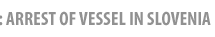 Arrest of vessel in Slovenia